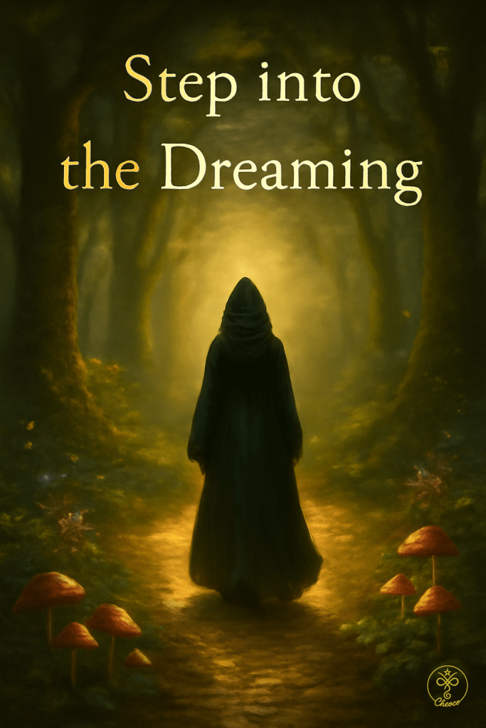 A hooded figure in a dark cloak walks barefoot along a glowing golden path through an enchanted forest. Tall trees arch overhead in twilight tones, while warm light filters through the leaves. Clusters of red-capped mushrooms line the path. In the bottom right corner, a golden Cheoco logo is subtly placed. Above the figure, soft golden text reads: “Step into the Dreaming.”

